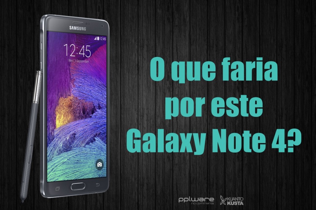 Já pensou no que faria para ganhar um Samsung Galaxy Note 4?