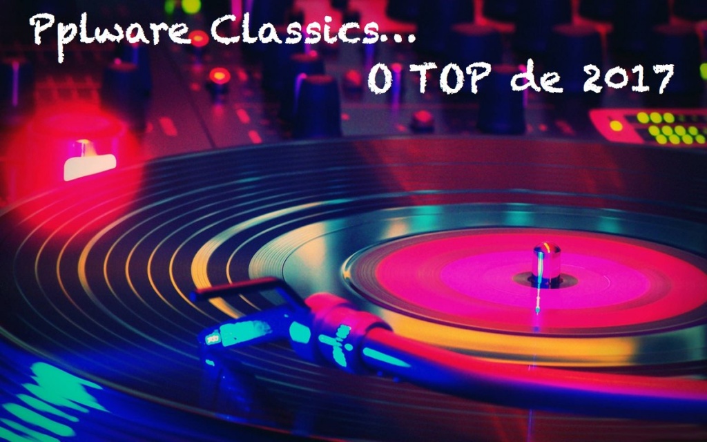 Pplware Classics… O TOP de 2017