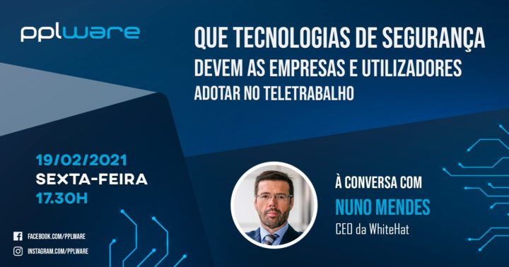 Teletrabalho: Que tecnologias de segurança devem ser adoptadas?