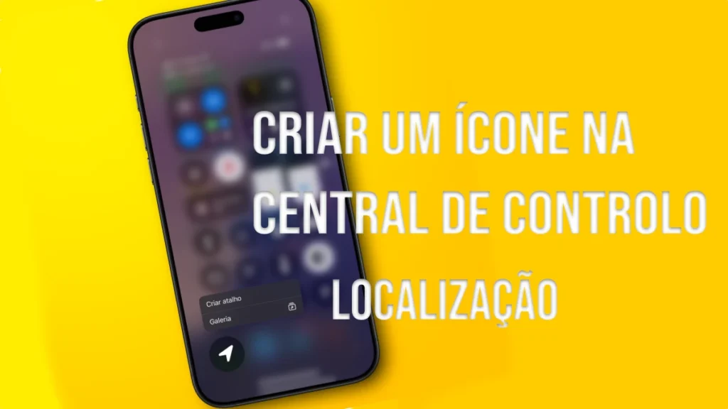 Como adicionar GPS / Localização na Central de controlo do iPhone com iOS 18