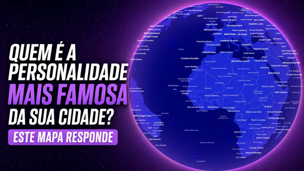 Quem é a personalidade mais famosa da sua cidade? Este mapa responde